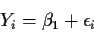 \begin{displaymath}Y_i = \beta_1 + \epsilon_i
\end{displaymath}