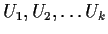 $U_1, U_2, \ldots U_k$