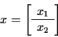 \begin{displaymath}x = \left[ \begin{array}{c} x_1 \\ \hline x_2 \end{array} \right]
\end{displaymath}