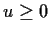 $u \ge 0$