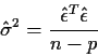 \begin{displaymath}\hat\sigma^2 = \frac{\hat\epsilon^T \hat\epsilon}{n-p}
\end{displaymath}