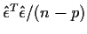 $\hat\epsilon^T \hat\epsilon/(n-p)$