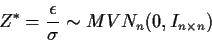 \begin{displaymath}Z^* = \frac{\epsilon}{\sigma} \sim MVN_n(0,I_{n\times n})
\end{displaymath}