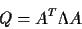 \begin{displaymath}Q = A^T \Lambda A
\end{displaymath}