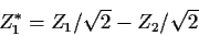 \begin{displaymath}Z_1^* = Z_1/\sqrt{2} - Z_2/\sqrt{2}
\end{displaymath}