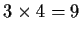 $3 \times 4 = 9$