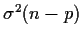 $\sigma^2(n-p)$
