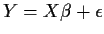 $Y=X\beta+\epsilon$