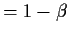 $=1-\beta$