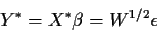 \begin{displaymath}Y^* = X^*\beta = W^{1/2}\epsilon
\end{displaymath}