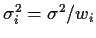 $\sigma_i^2 =\sigma^2/w_i$
