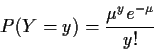 \begin{displaymath}P(Y=y) = \frac{\mu^ye^{-\mu}}{y!}
\end{displaymath}