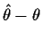 $\hat\theta-\theta$