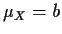 $\mu_X = b$
