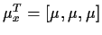 $\mu_x^T= [\mu,\mu,\mu]$