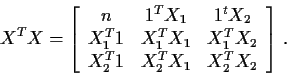 \begin{displaymath}X^TX = \left [ \begin{array}{ccc}
n & 1^T X_1 & 1^t X_2 \\
X...
..._2 \\
X_2^T 1 & X_2^T X_1 & X_2^TX_2
\end{array}\right] \, .
\end{displaymath}