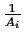 $\frac{1}{A_i}$