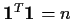 ${\bf 1}^T {\bf 1} = n$