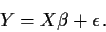 \begin{displaymath}Y=X\beta+\epsilon \, .
\end{displaymath}