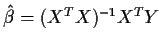 $\hat\beta = (X^TX)^{-1}X^T Y$