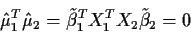 \begin{displaymath}\hat\mu_1^T \hat\mu_2
= \tilde\beta_1^T X_1^T X_2 \tilde\beta_2 = 0
\end{displaymath}