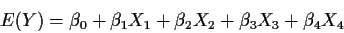\begin{displaymath}E(Y) = \beta_0 + \beta_1 X_1 + \beta_2 X_2 + \beta_3 X_3 + \beta_4 X_4
\end{displaymath}