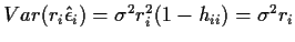 $Var(r_i\hat\epsilon_i) = \sigma^2 r_i^2 (1-h_{ii}) =\sigma^2 r_i$