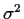 $\sigma^2$