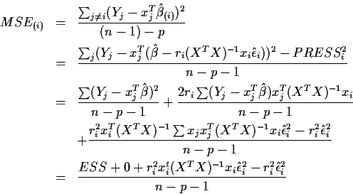 \begin{eqnarray*}MSE_{(i)} & = & \frac{\sum_{j \neq i} (Y_j - x_j^T
\hat\beta_{...
...(X^TX)^{-1} x_i\hat\epsilon_i^2 -
r_i^2 \hat\epsilon_i^2}{n-p-1}
\end{eqnarray*}