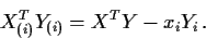 \begin{displaymath}X_{(i)}^T Y_{(i)} = X^TY -x_iY_i \, .
\end{displaymath}