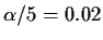 $\alpha/5 = 0.02$