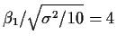 $\beta_1/\sqrt{\sigma^2/10} = 4$