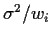 $\sigma^2/w_i$