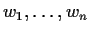 $w_1,\ldots,w_n$