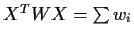 $X^TWX = \sum w_i$