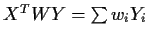 $X^TWY= \sum
w_iY_i$