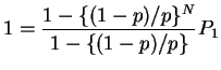 $\displaystyle 1=\frac{1-\{(1-p)/p\}^N}{1-\{(1-p)/p\}} P_1
$