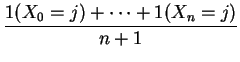 $\displaystyle \frac{1(X_0=j)+\cdots+1(X_n=j)}{n+1}
$
