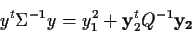\begin{displaymath}y^t\Sigma^{-1}y = y_1^2 + {\bf y}_2^t Q^{-1} {\bf y_2}
\end{displaymath}