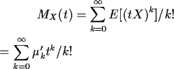 \begin{align*}M_X(t) & = \sum_{k=0}^\infty E[(tX)^k]/k!
\\
= \sum_{k=0}^\infty \mu_k^\prime t^k/k!
\end{align*}