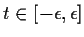 $t \in [-\epsilon,\epsilon]$