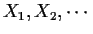 $X_1, X_2, \cdots$