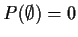 $P(\emptyset)=0$