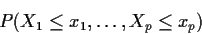\begin{displaymath}P(X_1 \le x_1, \ldots , X_p \le x_p)
\end{displaymath}