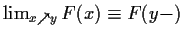 $\lim_{x\nearrow y} F(x) \equiv F(y-)$