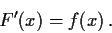 \begin{displaymath}F^\prime(x) =f(x) \, .
\end{displaymath}