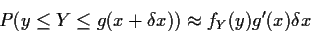 \begin{displaymath}P( y \le Y \le g(x+\delta x) ) \approx f_Y(y) g^\prime(x) \delta x
\end{displaymath}