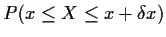 $P( x \le X \le x+\delta x)$