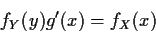 \begin{displaymath}f_Y(y) g^\prime(x) = f_X(x)
\end{displaymath}