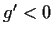 $g^\prime < 0$